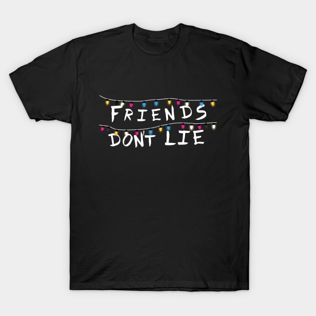 Friends don´t lie T-Shirt by Pendientera